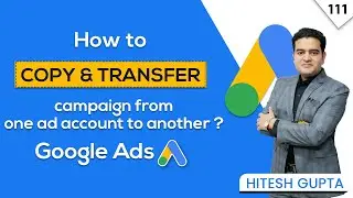 How to Copy and Transfer Google Ads Campaign to Another Account | Google Ads Course