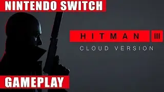 Hitman 3 - Cloud Version Nintendo Switch Gameplay