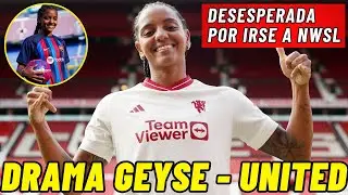 DRAMA GEYSE FERREIRA y MANCHESTER UNITED 🚨 SU AGENTE OTRA VEZ... 💥 ¿FALTA de EMPATÍA del CLUB?