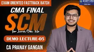 SCM Exam-Oriented Fast Track Batch | CMA Final | Lec 05 | June & Dec 26 | CA Pranay Gangan