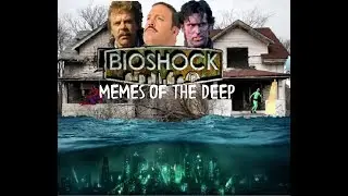 Bioshock: Memes Of The Deep