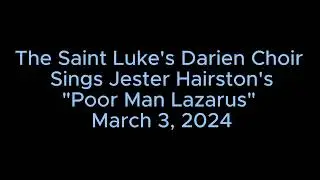 The Saint Luke's Choir Poor Man Lazarus