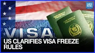 US Clarifies Visa Freeze Rules for Pakistan and 74 Other Countries