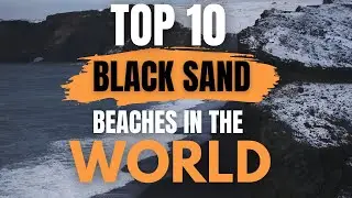 Black Sand Beaches around the World