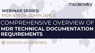 MDR Technical Documentation Requirements | MDR and IVDR Compliance Webinar