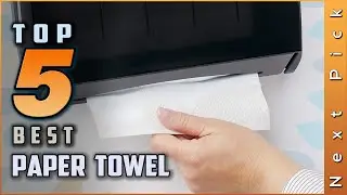 Top 5 Best Paper Towels Review in 2024 | For Automatic Dispenser