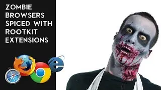 Zombie Browsers Spiced With Rootkit Extensions