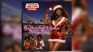 The Disco Funk & Soul Factory Artists - This Christmas, it´s you
