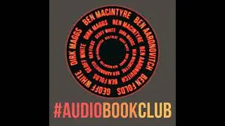 Guests: Dirk Maggs, Ben MacIntyre, Ben Aaronovitch and more