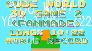 Cube World 3D Game 2 (FANMADE) Long% 622 WR (10:22)