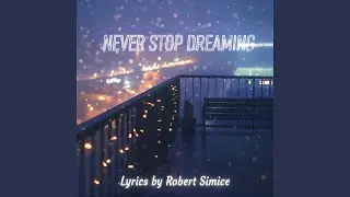 NEVER STOP DREAMING
