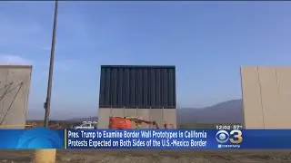President Trump To Examine Border Wall Prototypes In California