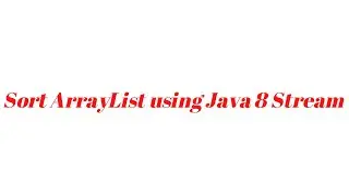 Sort ArrayList using Stream API using Java 8