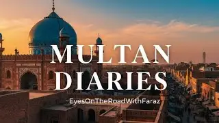 Multan Diaries | A Cinematic Journey Through the City of Saints 🕌✨