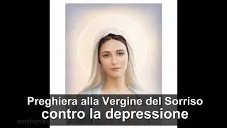 Preghiera per guarire dalla depressione alla Vergine del Sorriso