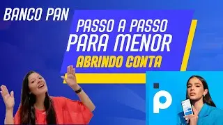 Banco PAN  para menores de idade - Passo a passo para criar conta.