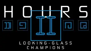 HOURS: Looking-Glass Champions - Precipice of Doom (Prophet&rsquo;s Theme)