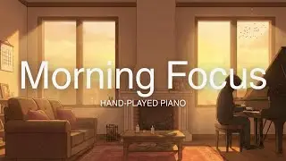 Morning Focus: Hand-Played Piano for Deep Work & ADHD (30 Min) | Vol. 1