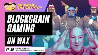Blockchain Gaming on WAX - Michael Rubinelli (Chief Gaming Officer at WAX Studios): Episode 80