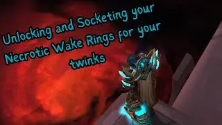 Как получить/вставить/украсить кольца из Necrotic Wake для ваших твинков в Retail WoW The War Wit...