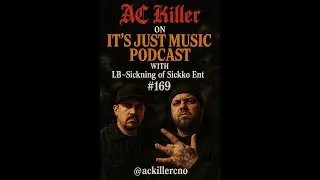 AC Killer On It's Just Music Podcast With LB~Sickning of Sickko Ent #169  @ackillercno