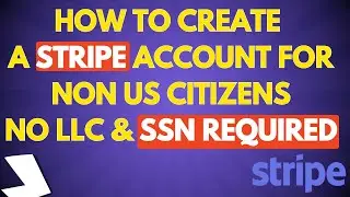 Open a Stripe Account Without SSN or LLC &mdash; Guide for Non-US Citizens