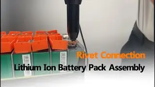 Lithium Ion Battery Pack Assembly - Rivets Connection, Reliable?
