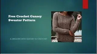 Free Crochet Gansey Sweater Pattern - Crochet a Sweater with Texture