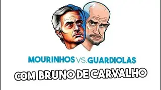 MOURINHOS VS. GUARDIOLAS C/BRUNO DE CARVALHO