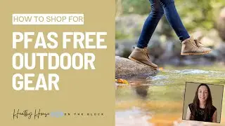 PFAS Free Outdoor Gear for the Whole Family