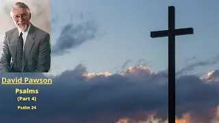 Old Testament Studies: Psalms (4): Psalm 24 -- David Pawson