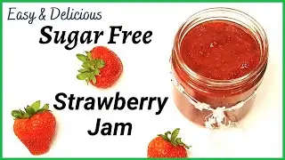 How to make Sugar-Free Strawberry Jam | Healthy Keto Friendly Jam | Healthy Chia seed Strawberry Jam