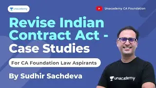 Indian Contract Act - Case Studies | For CA Foundation | By Sudhir Sachdeva | Unacademy CA