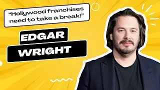Edgar Wright on franchise filmmaking in Hollywood -- 