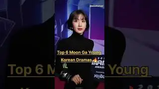 Top 6 Moon Ga Young Korean Dramas 🔥👍🏻#moongayoung #top10 #kdrama #truebeauty
