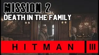 Hitman 3 Mission 2 Death in the Family solving the murder All Clues