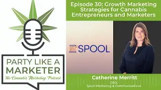 Party Like A Marketer: Ep. 30 &mdash; Growth Marketing Strategies for Cannabis Entrepreneurs and Marketers