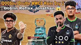 IQOOSoul Double WWCD Haier India Day 2 ✅ Goblin Reflex Jonathan 😱 Soul Godlike Fights 🔥 Team Soul 🚀