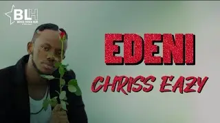 Chriss Eazy - Edeni (Lyrics)