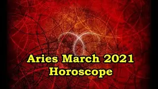 Aries March 2021 Horoscope Prediction