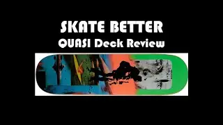 Skate Better - Quasi Deck Review