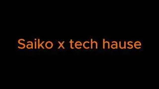 Saiko Sikora X Marianela tech hause