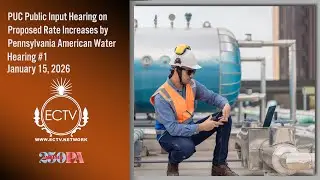 PUC Hearing on Proposed Pennsylvania American Water Rate Increase