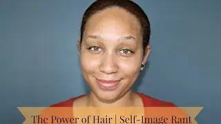 The Power of Hair | Inner Beauty Rant