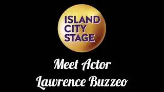 Island City Stage invites you to Meet Actor, Lawrence Buzzeo