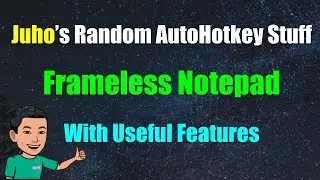 [Juho's Random AutoHotkey Stuff #7] Frameless Notepad (Always On Top)