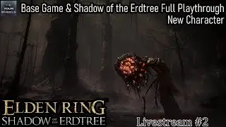 Elden Ring & Shadow of the Erdtree Full Playthrough New Character  - Stream #2