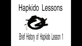 Brief History of Hapkido  Lesson 1