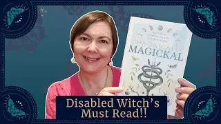 Chronically Magickal | A Must-Read for Disabled Witches [CC]
