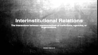 Medical vocabulary: What does Interinstitutional Relations mean